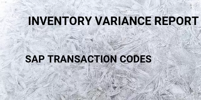 inventory variance report Tcode in SAP
