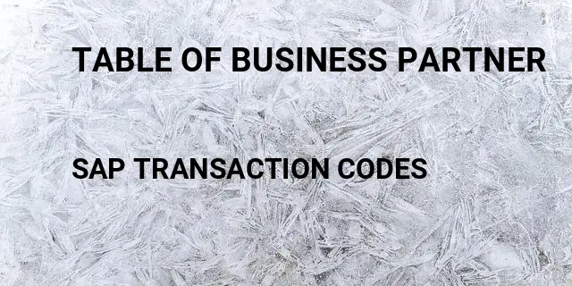 Table of business partner Tcode in SAP