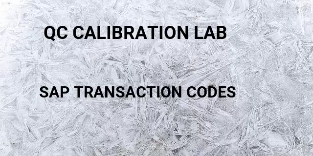  qc calibration lab Tcode in SAP