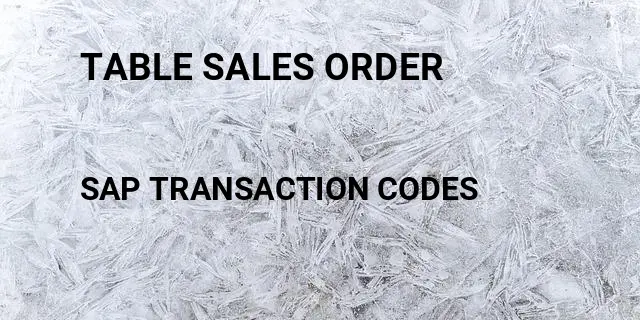 Table sales order Tcode in SAP