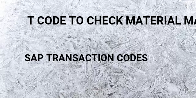  t code to check material master data Tcode in SAP
