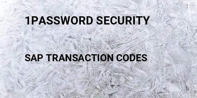 1password security Tcode in SAP