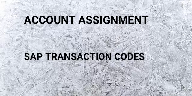 Account assignment Tcode in SAP