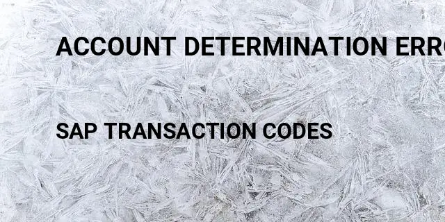 Account determination error in billing document sap Tcode in SAP