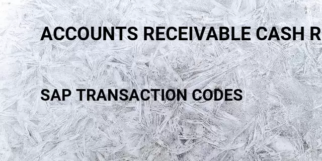 Accounts receivable cash receipts Tcode in SAP