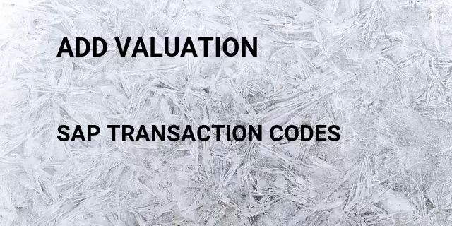 Add valuation Tcode in SAP