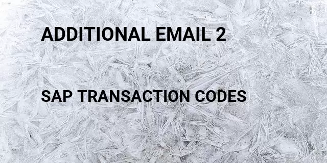 Additional email 2  Tcode in SAP
