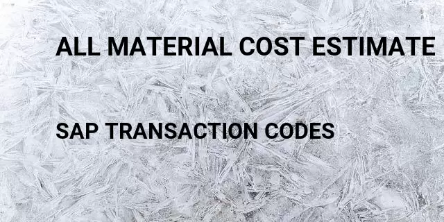 All material cost estimate Tcode in SAP