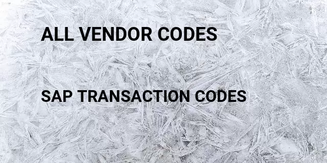 All vendor codes Tcode in SAP