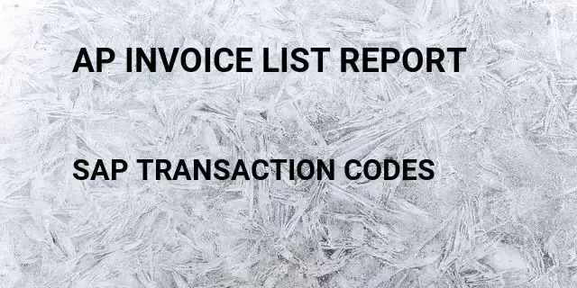 Ap invoice list report Tcode in SAP