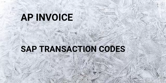 Ap invoice Tcode in SAP