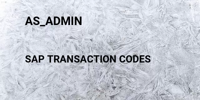 As_admin Tcode in SAP
