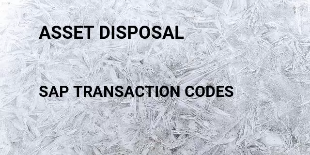 Asset disposal Tcode in SAP