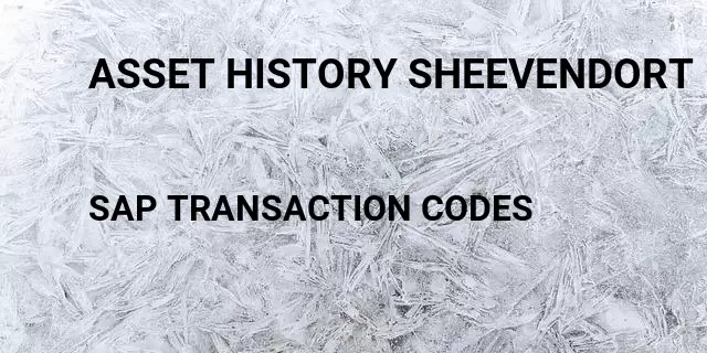 Asset history sheevendort Tcode in SAP