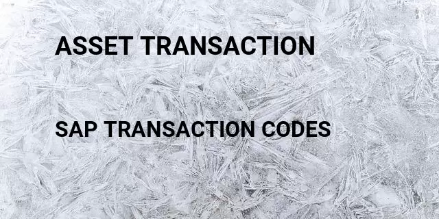 Asset transaction Tcode in SAP