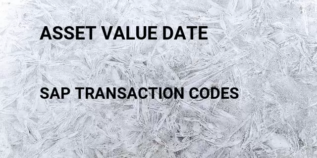 Asset value date Tcode in SAP
