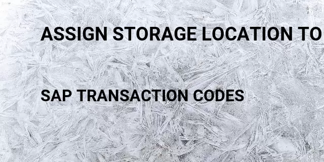 Assign storage location to ware house Tcode in SAP