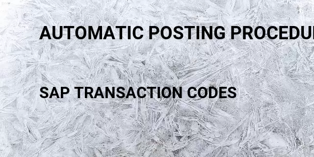 Automatic posting procedure Tcode in SAP