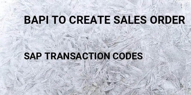 Bapi to create sales order Tcode in SAP