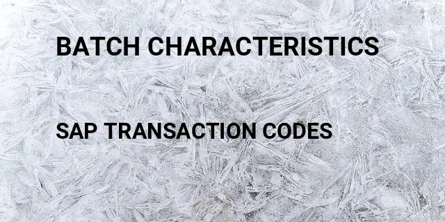 Batch characteristics Tcode in SAP