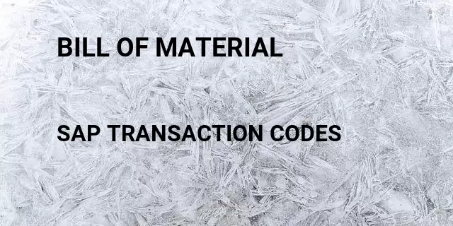 Bill of material Tcode in SAP