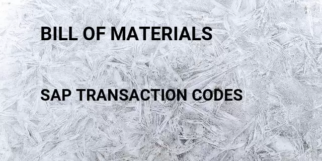 Bill of materials Tcode in SAP