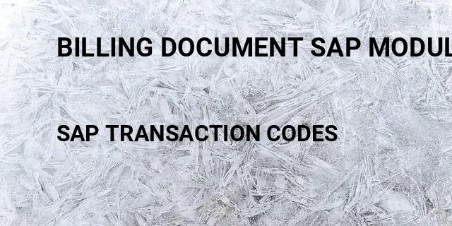Billing document sap module Tcode in SAP