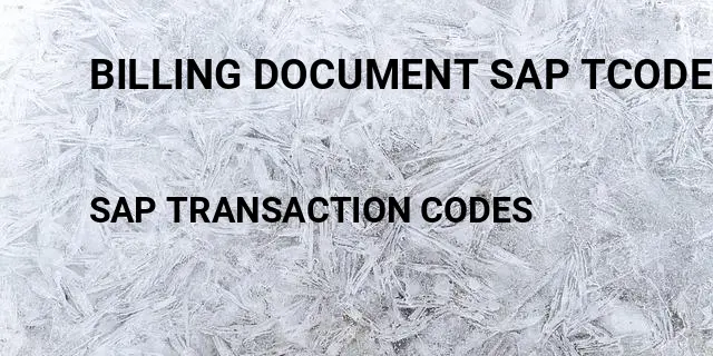 Billing document sap tcode Tcode in SAP