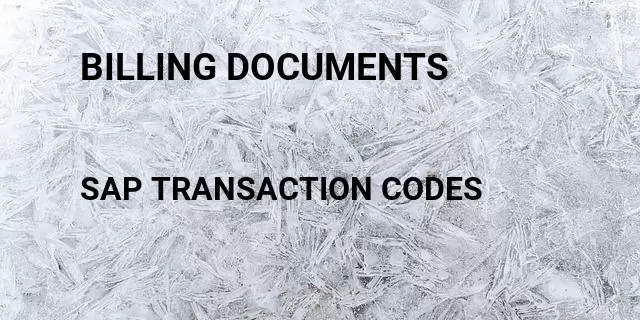 Billing documents Tcode in SAP