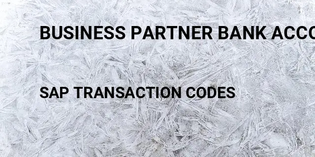 Business partner bank account sap b1 Tcode in SAP
