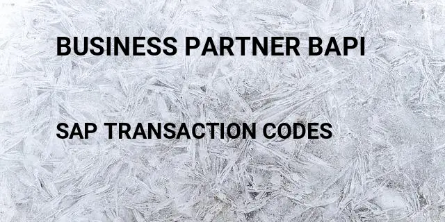 Business partner bapi Tcode in SAP