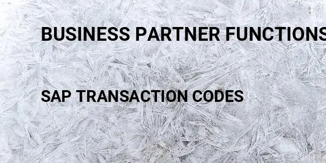 Business partner functions Tcode in SAP