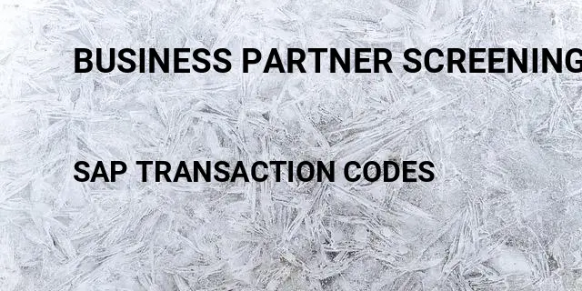 Business partner screening for s/4hana Tcode in SAP