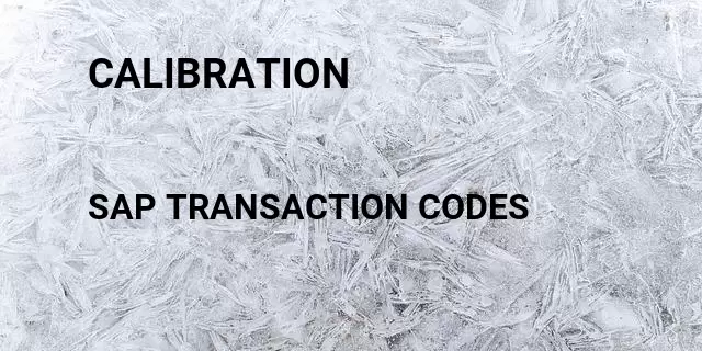 Calibration  Tcode in SAP