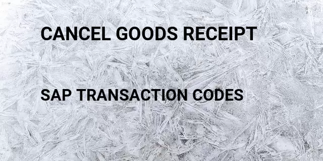 Cancel goods receipt Tcode in SAP