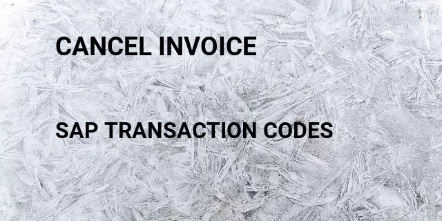 Cancel invoice Tcode in SAP