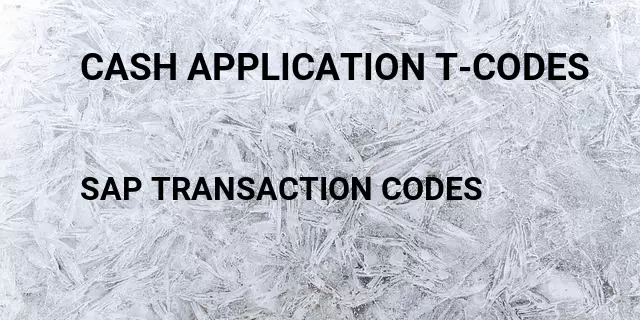 Cash application t-codes Tcode in SAP