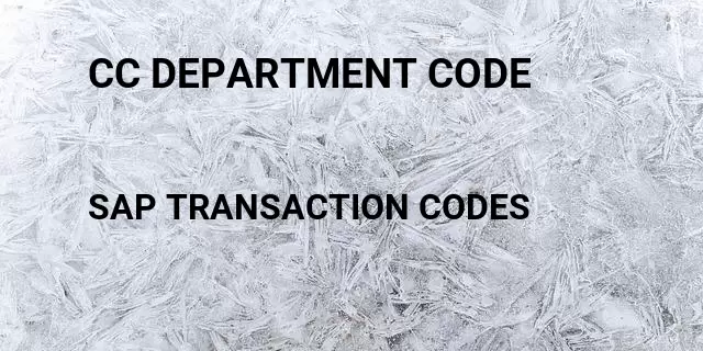 Cc department code Tcode in SAP