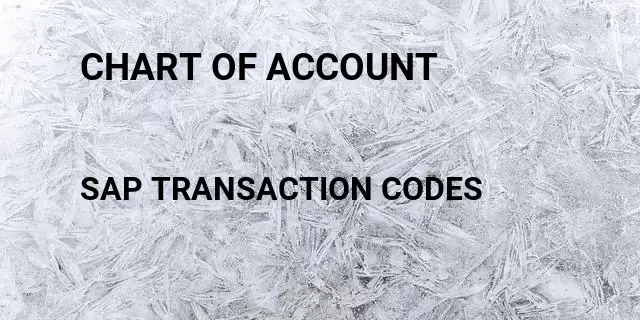 Chart of account Tcode in SAP