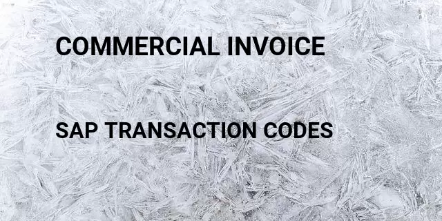 Commercial invoice  Tcode in SAP