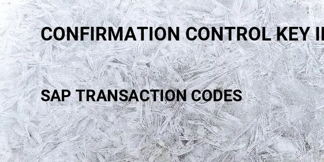 Confirmation control key in purchase order Tcode in SAP