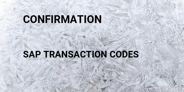 Confirmation Tcode in SAP
