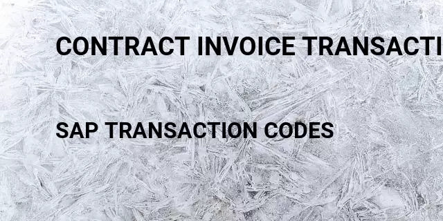 Contract invoice transaction code Tcode in SAP