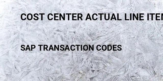 Cost center actual line items Tcode in SAP