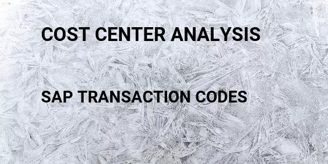 Cost center analysis Tcode in SAP