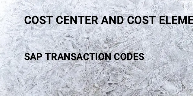 Cost center and cost element Tcode in SAP