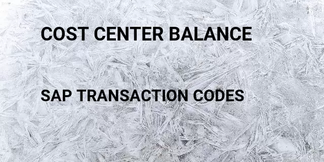 Cost center balance Tcode in SAP