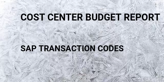 Cost center budget report Tcode in SAP