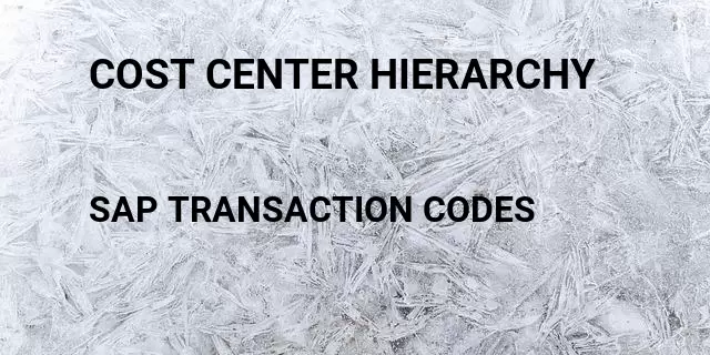 Cost center hierarchy Tcode in SAP
