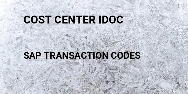 Cost center idoc Tcode in SAP